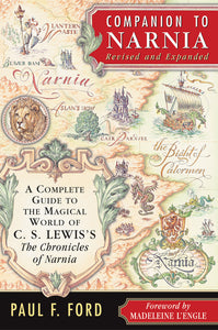 Companion to Narnia, Revised Edition : A Complete Guide to the Magical World of C.S. Lewis's THE CHRONICLES OF NARNIA