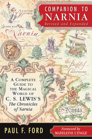 Companion to Narnia, Revised Edition : A Complete Guide to the Magical World of C.S. Lewis's THE CHRONICLES OF NARNIA