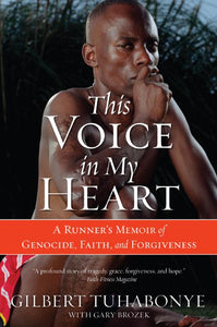 This Voice in My Heart : A Runner's Memoir of Genocide, Faith, and Forgiveness