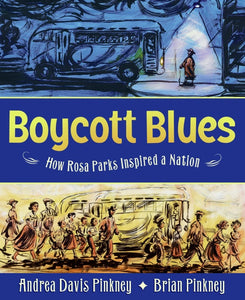 Boycott Blues : How Rosa Parks Inspired a Nation