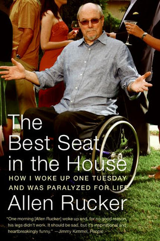 The Best Seat in the House : How I Woke Up One Tuesday and Was Paralyzed for Life