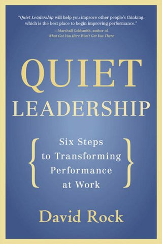 Quiet Leadership : Six Steps to Transforming Performance at Work