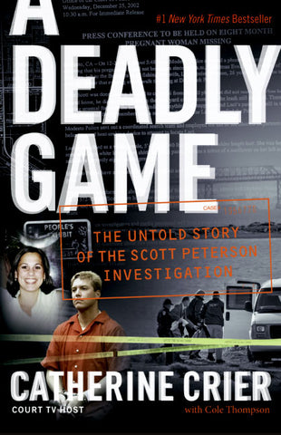 A Deadly Game : The Untold Story of the Scott Peterson Investigation