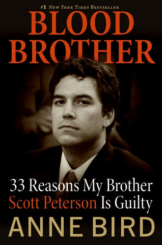 Blood Brother : 33 Reasons My Brother Scott Peterson Is Guilty