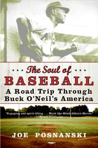 The Soul of Baseball : A Road Trip Through Buck O'Neil's America