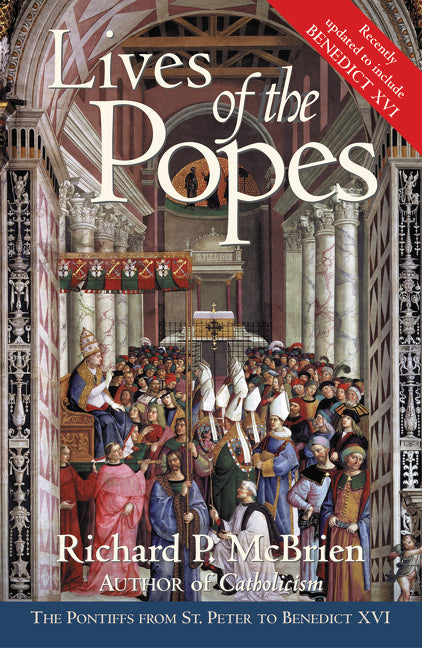 Lives of the Popes - reissue : The Pontiffs from St. Peter to Benedict XVI