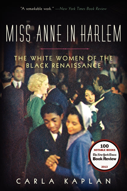 Miss Anne in Harlem : The White Women of the Black Renaissance