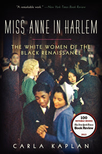 Miss Anne in Harlem : The White Women of the Black Renaissance