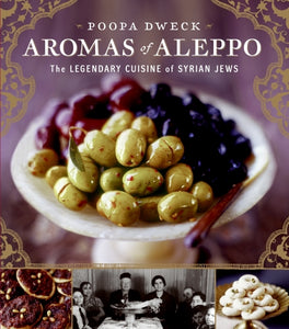 Aromas of Aleppo : The Legendary Cuisine of Syrian Jews