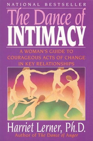 The Dance of Intimacy : A Woman's Guide to Courageous Acts of Change in Key Relationships