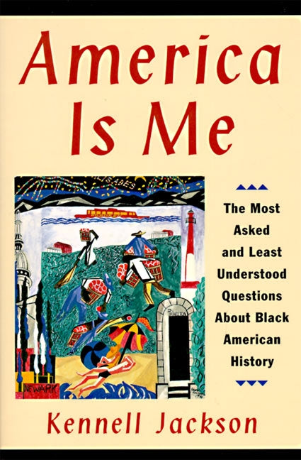 America Is Me : Most Asked and Least Understood Questions about Black American History, The