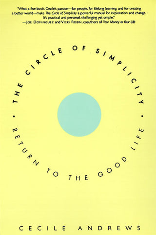 The Circle of Simplicity : Return to the Good Life