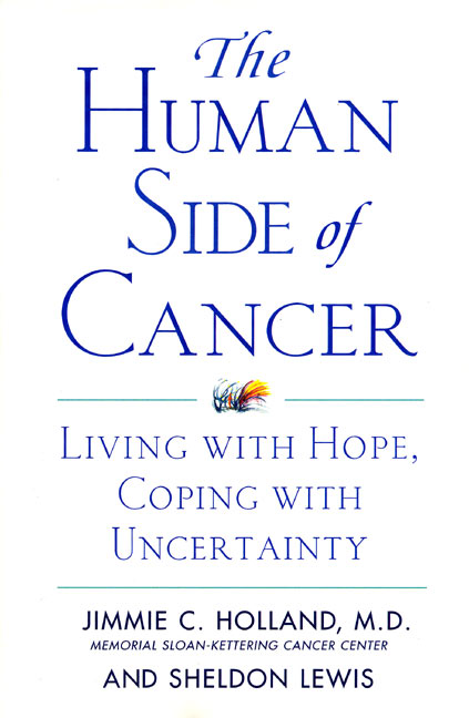 The Human Side of Cancer : Living with Hope, Coping with Uncertainty