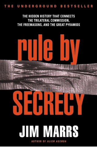 Rule by Secrecy : Hidden History That Connects the Trilateral Commission, the Freemasons, and the Great Pyramids, The