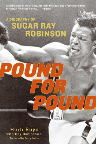 Pound for Pound : A Biography of Sugar Ray Robinson