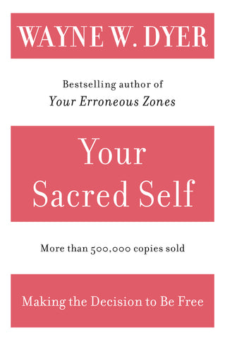 Your Sacred Self : Making the Decision to Be Free