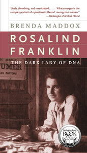 Rosalind Franklin : The Dark Lady of DNA