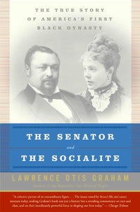 The Senator and the Socialite : The True Story of America's First Black Dynasty