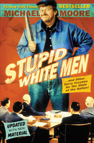 Stupid White Men : ...And Other Sorry Excuses for the State of the Nation!