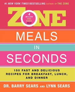 Zone Meals in Seconds : 150 Fast and Delicious Recipes for Breakfast, Lunch, and Dinner