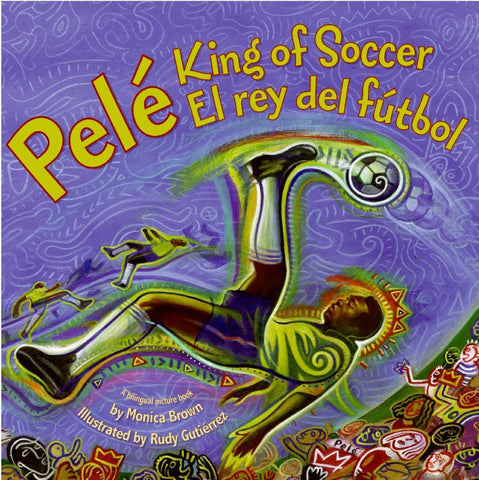 Pele, King of Soccer/Pele, El rey del futbol : Bilingual Spanish-English