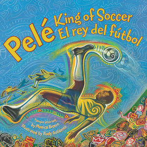 Pele, King of Soccer/Pele, El Rey del Futbol : Bilingual Spanish-English