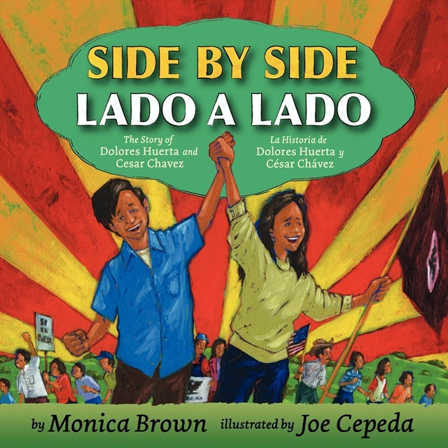 Side by Side/Lado a lado : The Story of Dolores Huerta and Cesar Chavez/La historia de Dolores Huerta y Cesar Chavez (Bilingual Spanish-English Children's Book)