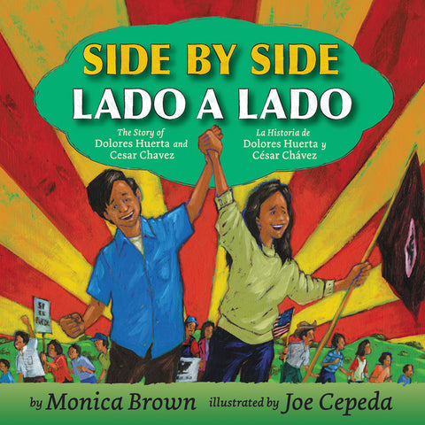 Side by Side/Lado a lado : The Story of Dolores Huerta and Cesar Chavez/La historia de Dolores Huerta y Cesar Chavez