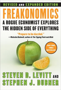 Freakonomics Rev Ed : A Rogue Economist Explores the Hidden Side of Everything