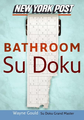 New York Post Bathroom Sudoku : The Official Utterly Addictive Number-Placing Puzzle