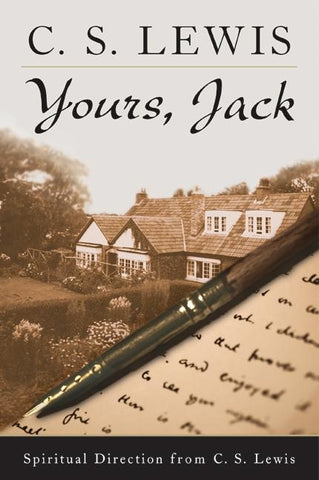 Yours, Jack : Spiritual Direction from C.S. Lewis