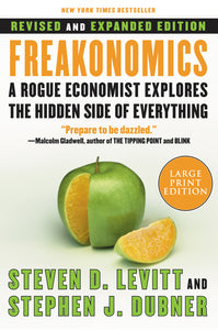 Freakonomics Rev Ed : A Rogue Economist Explores the Hidden Side of Everything