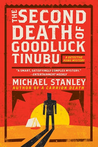 The Second Death of Goodluck Tinubu : A Detective Kubu Mystery