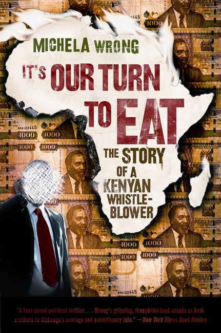 It's Our Turn to Eat : The Story of a Kenyan Whistle-Blower