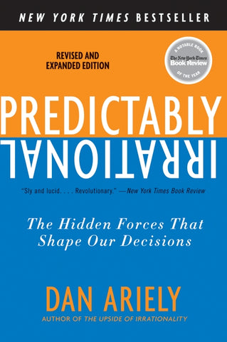 Predictably Irrational, Revised and Expanded Edition : The Hidden Forces That Shape Our Decisions