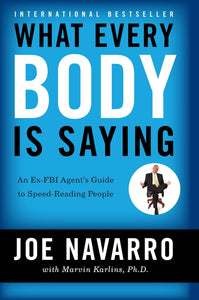 What Every BODY is Saying : An Ex-FBI Agent's Guide to Speed-Reading People
