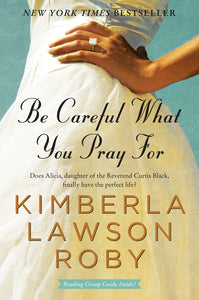 Be Careful What You Pray For : A Novel