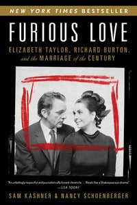 Furious Love : Elizabeth Taylor, Richard Burton, and the Marriage of the Century
