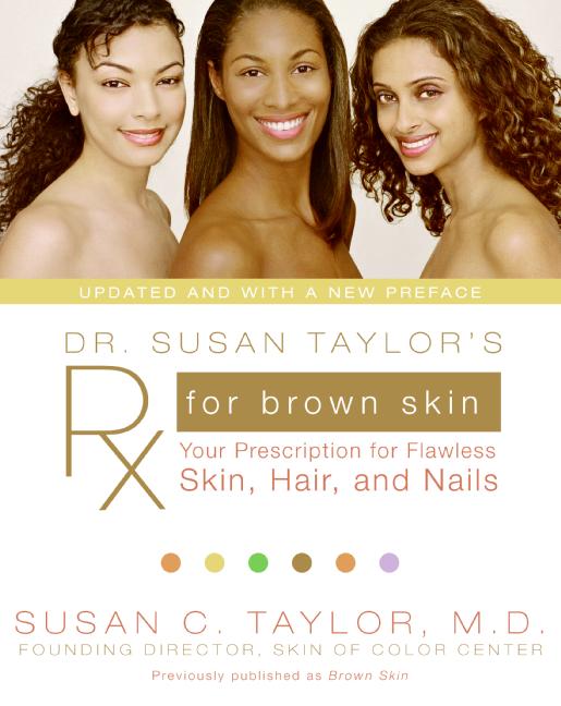 Dr. Susan Taylor's Rx for Brown Skin : Your Prescription for Flawless Skin, Hair, and Nails