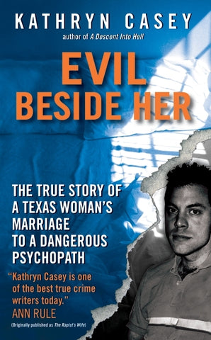 Evil Beside Her : The True Story of a Texas Woman's Marriage to a Dangerous Psychopath