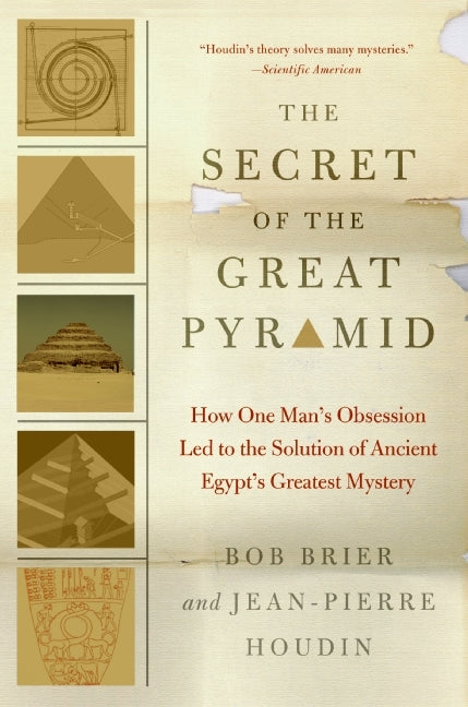 The Secret of the Great Pyramid : How One Man's Obsession Led to the Solution of Ancient Egypt's Greatest Mystery