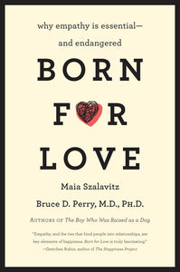 Born for Love : Why Empathy Is Essential--and Endangered