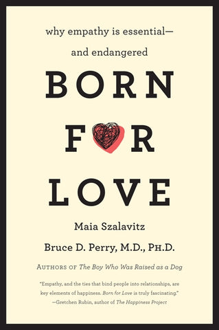 Born for Love : Why Empathy Is Essential--and Endangered