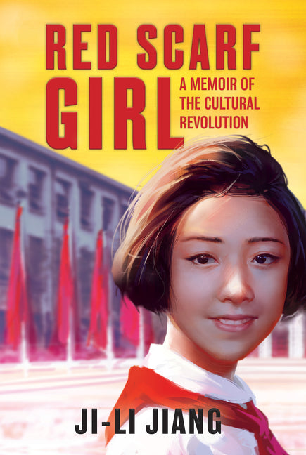 Red Scarf Girl : A Memoir of the Cultural Revolution