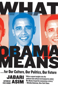 What Obama Means : ...for Our Culture, Our Politics, Our Future