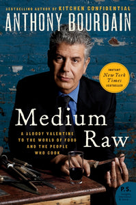Medium Raw : A Bloody Valentine to the World of Food and the People Who Cook