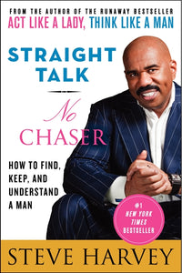 Straight Talk, No Chaser : How to Find, Keep, and Understand a Man