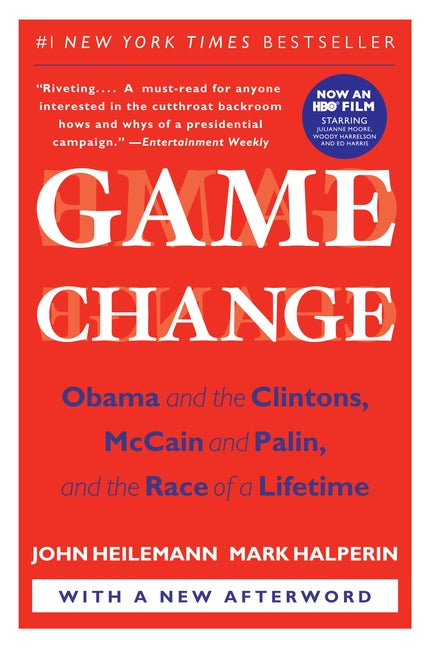 Game Change : Obama and the Clintons, McCain and Palin, and the Race of a Lifetime