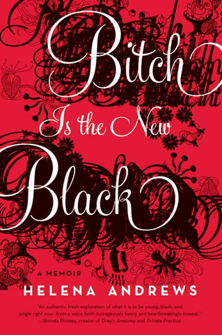 Bitch Is the New Black : A Memoir