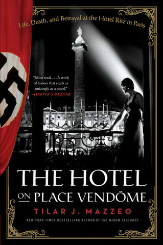 The Hotel on Place Vendome : Life, Death, and Betrayal at the Hotel Ritz in Paris